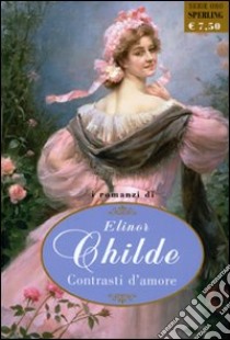 Contrasti d'amore libro di Childe Elinor