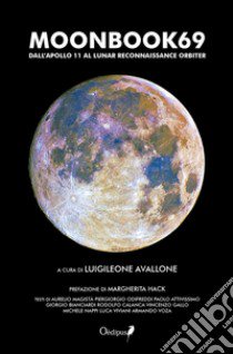 Moonbook69. Dall'Apollo 11 al Lunar Reconnaissance Orbiter libro di Avallone L. (cur.)