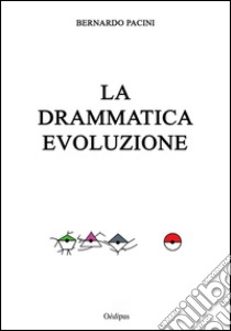 La drammatica evoluzione libro di Pacini Bernardo