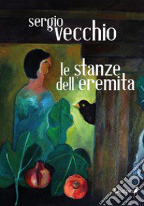 Le stanze dell'eremita libro di Vecchio Sergio