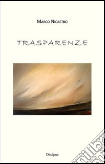 Trasparenze libro di Nicastro Marco