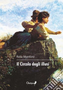 Il circolo degli illusi libro di Montoro Rosa