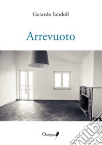 Arrevuoto. Nuova ediz. libro di Iandoli Gerardo