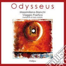 Odysseus. Viaggio poetico libro di Bianchi Massimiliano