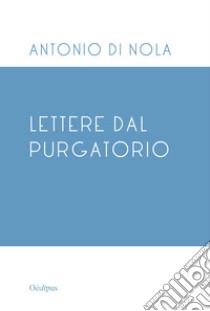 Lettere dal Purgatorio libro di Di Nola Antonio