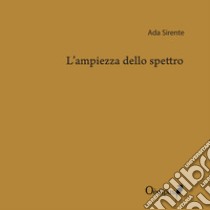 L'ampiezza dello spettro libro di Sirente Ada