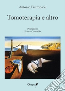 Tomoterapia ed altro libro di Pietropaoli Antonio