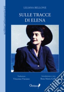 Sulle tracce di Elena. Nuova ediz. libro di Bellone Liliana; Grillo R. M. (cur.)