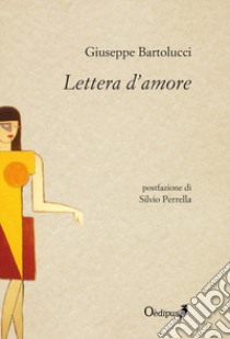 Lettera d'amore. Nuova ediz. libro di Bartolucci Giuseppe