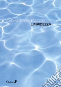 Limpidezza. Nuova ediz. libro di Brancaccio Carmine