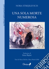 Una sola morte numerosa. Nuova ediz. libro di Strejilevich Nora; Bechis Marco; Grillo Rosa Maria