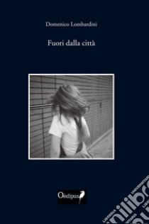 Fuori dalla città libro di Lombardini Domenico