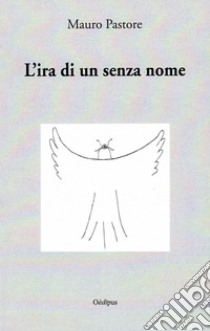 L'ira di un senza nome libro di Pastore Mauro