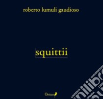 Squittii libro di Lumuli Gaudioso Roberto