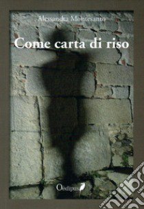 Come carta di riso libro di Montesanto Alessandra