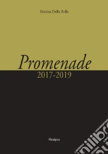 Promenade (2017-2019) libro di Della Bella Marina