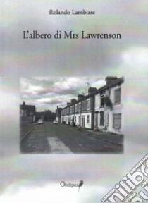 L'albero di Mrs Lawrenson libro di Lambiase Rolando