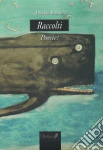 Raccolti. Poesie? libro di Riccio Davide