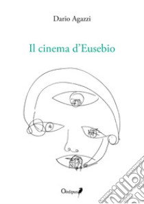 Il cinema d'Eusebio libro di Agazzi Dario