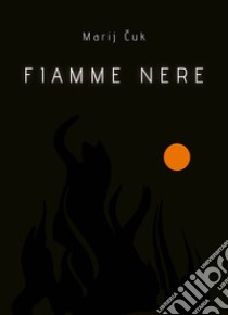 Fiamme nere libro di Cuk Marij