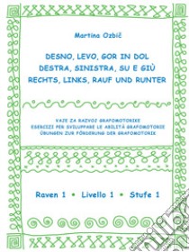 Desno, levo, gor in dol-Destra, sinistra, su e giù-Rechst, Links, Rauf und Runter. Ediz. a spirale. Vol. 1: Raven 1-Livello 1-Stufe 1 libro di Ozbic Martina