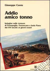 Addio amico tonno libro di Conte Giuseppe