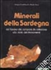 Minerali della Sardegna. Dal fascino dei campioni da collezione alla storia dei ritrovamenti libro di Conti Vecchi Giorgio; Stara Paolo