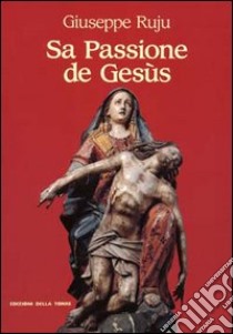 Passione de Gesùs (Sa) libro di Ruju Giuseppe