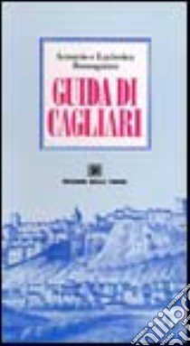 Guida di Cagliari libro di Romagnino Antonio; Romagnino Ludovica