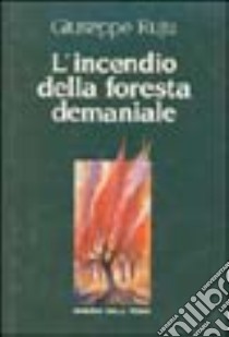 L'incendio della foresta demaniale libro di Ruju Giuseppe