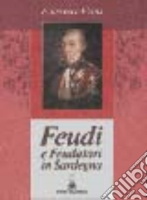 Feudi e feudatari in Sardegna libro di Floris Francesco