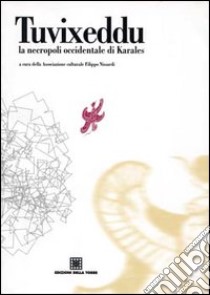 Tuvixeddu. La necropoli occidentale di Karales libro di Associazione F. Nissardi (cur.)