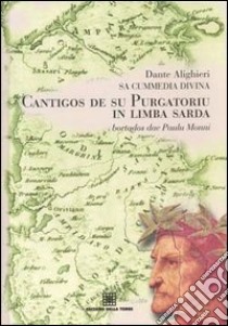 Cantigos de su Purgatoriu in limba sarda libro di Alighieri Dante