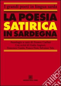 La poesia satirica in Sardegna. Ediz. italiana e sarda libro di Carlini F. (cur.)