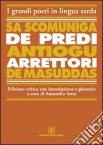 Sa scomuniga de predi Antiogu arrettori de Masuddas libro di Satta A. (cur.)