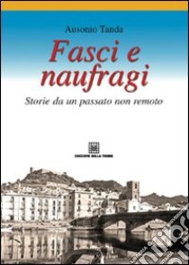 Fasci e naufragi. Storie da un passato non remoto libro di Tanda Ausonio