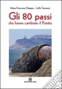 Gli 80 passi che hanno cambiato il Poetto libro di Chiappe M. Francesca; Caravallo Lello