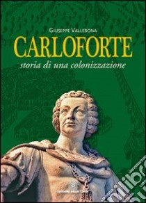 Carloforte. Storia di una colonizzazione libro di Vallebona Giuseppe