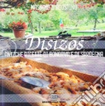 Disizos. Antiche ricette di Bonorva e di Sardegna libro di D'Agostino Massimo