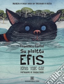 Su pisittu Efis. Efis the cat. Ediz. sarda e inglese libro di Carlini Franciscu