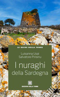 I nuraghi della Sardegna libro di Usai Luisanna; Pirisinu Salvatore