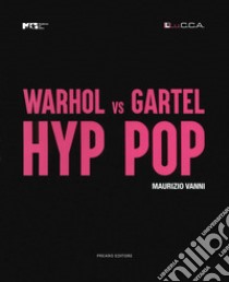 Warhol vs Gartel. Hyp hop. Ediz. italiana e inglese libro di Vanni Maurizio