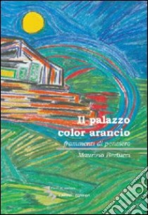 Il palazzo color arancio libro di Bertucci Maurizio