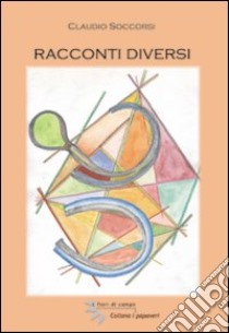 Racconti diversi libro di Soccorsi Claudio