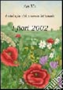 Antologia del Premio letterario I fiori 2002 libro