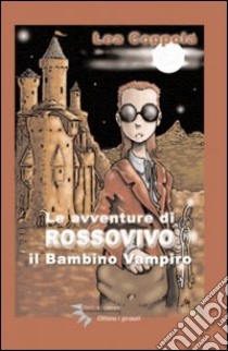 Le avventure di Rossovivo il bambino vampiro libro di Coppola Lea