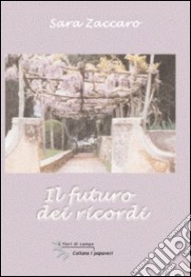 Il futuro dei ricordi libro di Zaccaro Sara