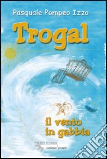 Trogal. Albero mio libro di Izzo Pasquale P.