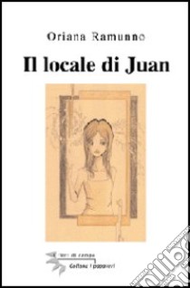 Il locale di Juan libro di Ramunno Oriana