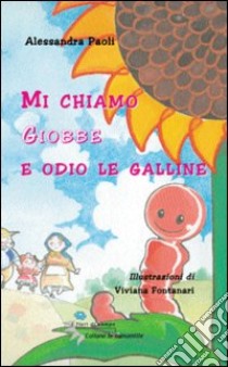 Mi chiamo Giobbe e odio le galline libro di Paoli Alessandra